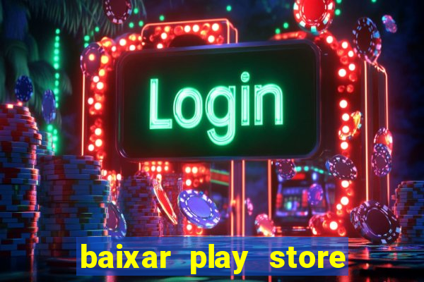 baixar play store para pc baixaki